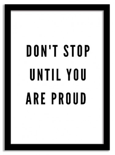 Quotes Framed Print - Don’t Stop Until You Are Proud