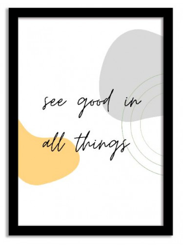 Quotes Framed Print - See Good in All Things