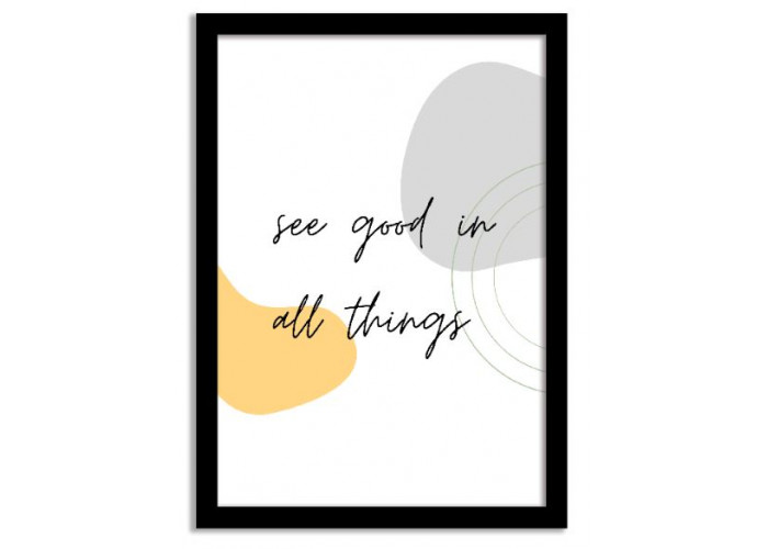 Quotes Framed Print - See Good in All Things